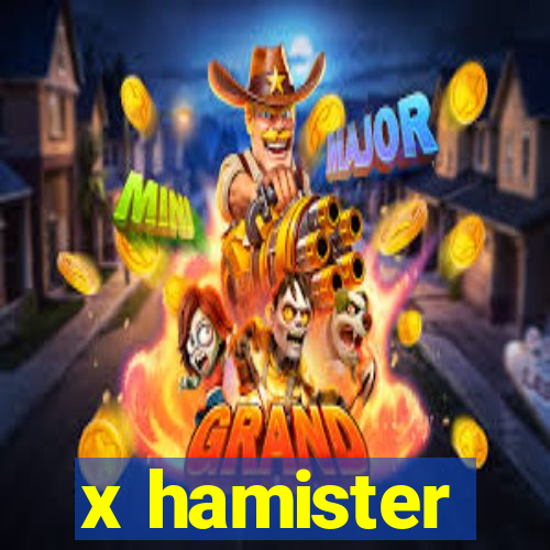 x hamister